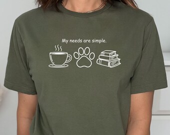 Coffee Books Dogs Shirt, Dog Lover Sweatshirt, My Needs Are Simple T-shirt, Book Lover Gift, Bookish Mama Tee, Dog Mom Shirt
