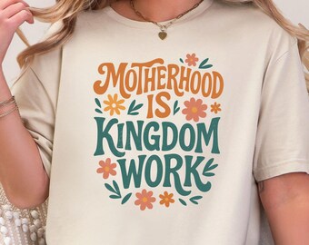 Motherhood Is Kingdom Work Shirt, Retro Christian Mom Tee, Faith Based Motherhood Sweatshirt, Floral Mama Shirt, Religious Apparel for Mom