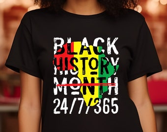 Black History Month 24/7/365 Shirt, Black Woman Shirt, African American Shirt, Afro Woman Gift Tee, Afro Girl Tee, Dope Shirt, Afro Tee