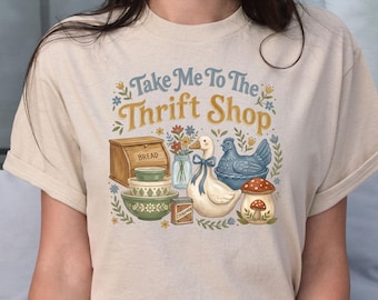 Take Me To The Thrift Shop Shirt, Retro Cottagecore Aesthetic Tee, Vintage Thrifting Goose Sweatshirt, Thrifting Era Top, Thrift Lover Gift