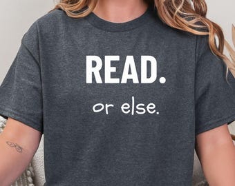 Read or Else Shirt, Funny Book Lover Tee, Sarcastic Reader Sweatshirt, Bookworm Gift, Librarian Shirt, Book Nerd T-shirt