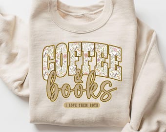 Coffee and Books Sweatshirt, Floral Bookworm Shirt, Gift for Book Lover, Retro Bookish Hoodie, Book Club Shirt, Reading Tshirt, Teacher Gift