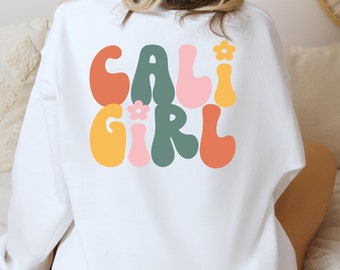 California Girl Sweatshirt, Cali Girl Hoodie, Retro Cali Girl Shirt, California Sweatshirt, West Coast Girl Tee, California Girls Gift