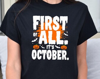 First of All Its October Shirt, Funny Sarcastic Halloween Shirt for Women, Fall Crewneck Gift, Spooky Season Sweatshirt