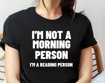 Not a Morning Person Reading Tee, Funny Book Lover Shirt, Sarcastic Reader T-Shirt, Bookish Gift for Women, Vintage Reading Sweatshirt