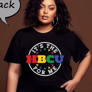 It&#39;s The HBCU For Me Shirt, It&#39;s the HBCU Culture Shirt, HBCU Pride Tee, Pride And Unity For Me Shirt, Hbcu Graduation Gift Tee, College Tee