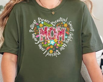 Floral Mom Shirt, Loving Blessed Patient Brave Caring Mom Tee, Mothers Day Gift, She is Mom Sweatshirt, Heart Mom Shirt, Floral Mom T-shirt