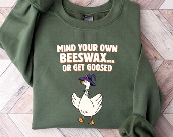 Funny Halloween Goose Sweatshirt, Sarcastic Halloween Shirt, Mind Your Beeswax Tee, Spooky Goose Gift, Halloween Crewneck
