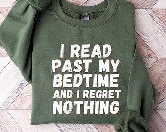 Funny Book Lover Sweatshirt, I Read Past My Bedtime and I Regret Nothing Shirt, Sarcastic Reader Crewneck, Bookish Gift, Vintage Reading Tee