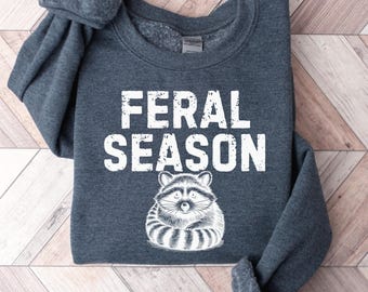Feral Season Raccoon Sweatshirt, Funny Halloween Shirt, Sarcastic Fall Tee, Spooky Raccoon Gift, Halloween Crewneck