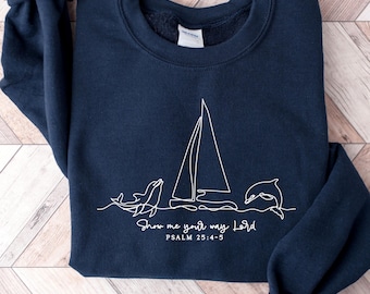 Show Me Your Way Lord Sweatshirt, Christian Shirt, Psalm Bible Verse Tee, Dolphin Shirt, Sailboat Hoodie, Faith Based Gift
