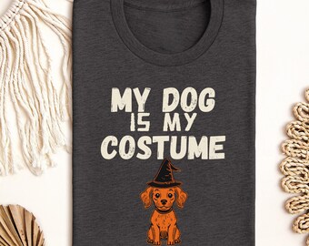 My Dog Is My Costume Tee, Funny Dog Mom Halloween Shirt, Spooky Pet Owner T-Shirt, Dog Lover Gift, Halloween Dog Sweatshirt