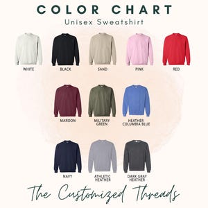 May include: Color chart showing different colors of unisex sweatshirts. The colors include white, black, sand, pink, red, maroon, military green, heather columbia blue, navy, athletic heather, and dark gray heather.