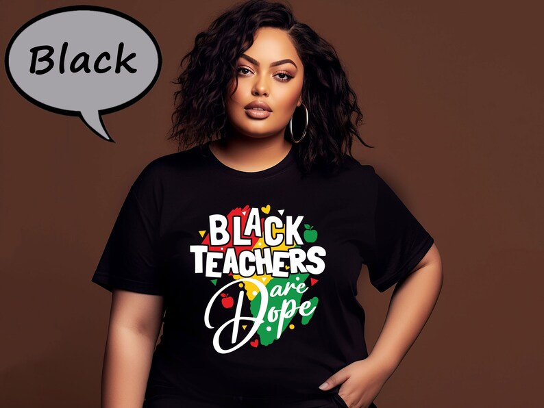 May include: Black t-shirt with a graphic print that says "Black Teachers are Dope" in white text with a red, yellow, and green background.