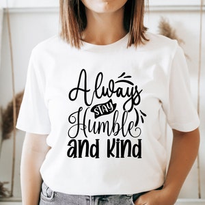 Always Stay Humble and Kind Shirt-Choose Kind Shirt-Christian Shirt for Her-Faith Shirt-Graphic Tees for Women, Birthday Gifts for Her