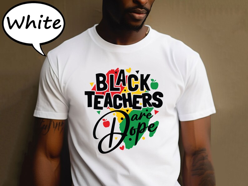 May include: White t-shirt with a black graphic that says "Black Teachers are Dope" with a green, yellow, and red outline of Africa.
