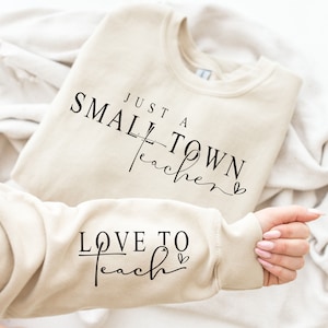 Just A Small Town Teacher Sleeve Print Design Sweatshirt, Love To Teach Sweatshirt, Best Teacher Sweatshirt, Teacher Appreciation Hoodie