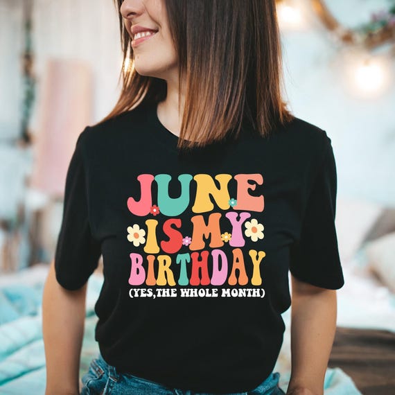 June Birthday Shirt For Women, Birth Month Gift For Birthday Girl, June is My Birthday Quote Shirt, Funny Birthday Gift For Aunt, Bday Gift