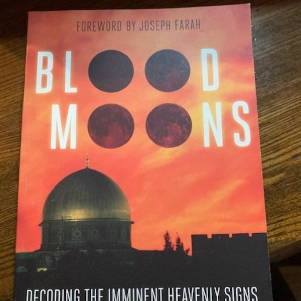 2014 Blood Moons: Decoding the Imminent Heavenly Signs, by Mark Biltz
