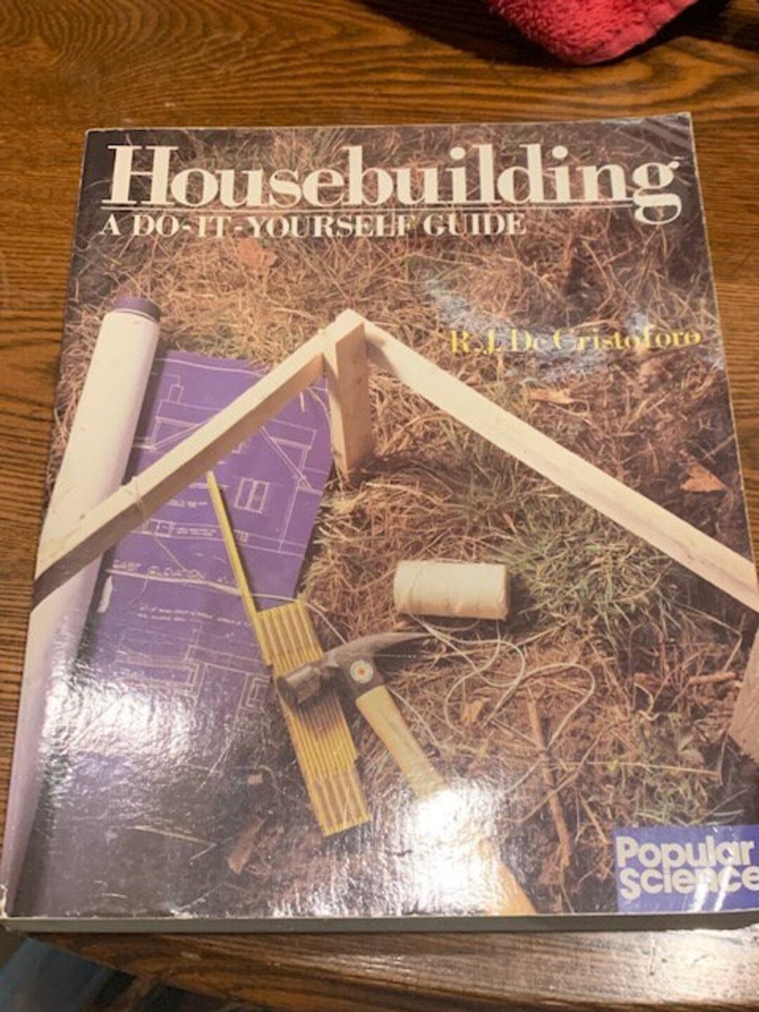 1987 Housebuilding: A Do-it-yourself Guide, by RJ Decristoforo, Popular Science/sterling ...