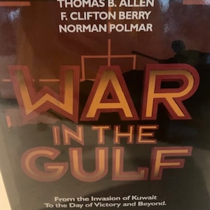 1991 War in the Gulf: From the Invasion of Kuwait to the Day of Victory and Beyond, hardcover