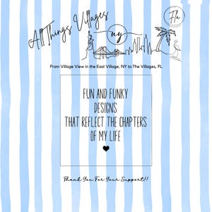 May include: A digital art print with a blue and white striped background. The text reads "All Things Villages" with a New York City skyline illustration. The text "FUN AND FUNKY DESIGNS THAT REFLECT THE CHAPTERS OF MY LIFE" is also included.