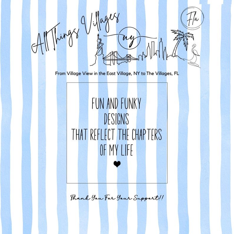 May include: A digital art print with a blue and white striped background. The text reads "All Things Villages" with a New York City skyline illustration. The text "FUN AND FUNKY DESIGNS THAT REFLECT THE CHAPTERS OF MY LIFE" is also included.