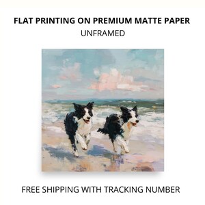 May include: A square art print on premium matte paper featuring an oil painting of two black and white border collie dogs running on a sandy beach near the ocean. The text reads FLAT PRINTING ON PREMIUM MATTE PAPER UNFRAMED.