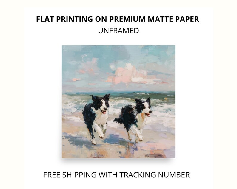 May include: A square art print on premium matte paper featuring an oil painting of two black and white border collie dogs running on a sandy beach near the ocean. The text reads FLAT PRINTING ON PREMIUM MATTE PAPER UNFRAMED.