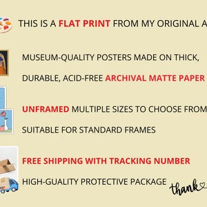 May include: A flat art print on thick, acid-free archival matte paper. The text reads: THIS IS A FLAT PRINT FROM MY ORIGINAL ART, MUSEUM-QUALITY POSTERS MADE ON THICK, DURABLE, ACID-FREE ARCHIVAL MATTE PAPER, UNFRAMED MULTIPLE SIZES TO CHOOSE FROM.