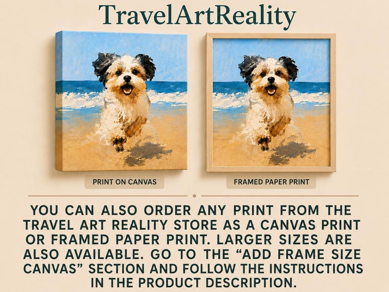 May include: Two square wall art displays featuring a painting of a small dog running on a sandy beach with blue ocean waves. One is a canvas print and the other is a framed paper print. Text at the top reads TravelArtReality. Text at the bottom provides ordering instructions for canvas and framed prints.