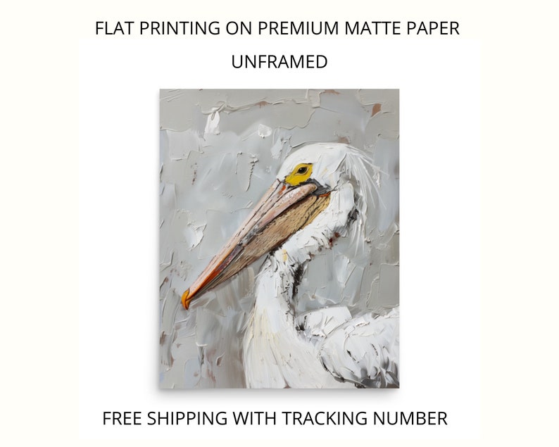 Pode incluir: Uma impress&atilde;o de arte sem moldura em papel fosco premium com uma pintura a &oacute;leo texturizada de um pelicano branco com um olho amarelo e um bico longo bege. O fundo &eacute; cinza neutro com pinceladas vis&iacute;veis. Texto: FLAT PRINTING ON PREMIUM MATTE PAPER UNFRAMED FREE SHIPPING WITH TRACKING NUMBER.