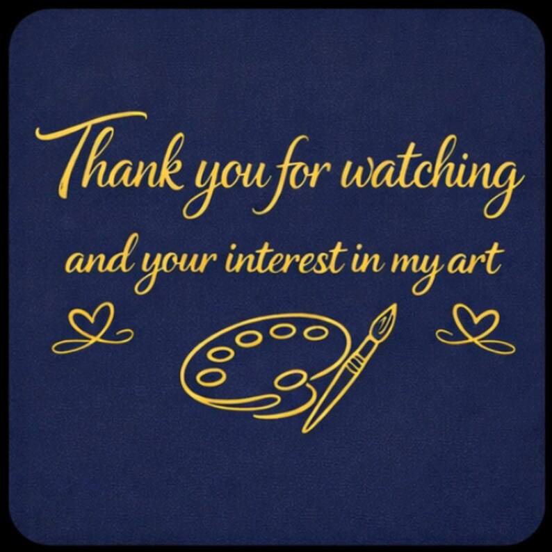 Pode incluir: Um cart&atilde;o quadrado azul-marinho com texto dourado que diz Thank you for watching and your interest in my art. Abaixo do texto, h&aacute; um desenho de linha dourada de uma paleta de artista e um pincel, ladeado por dois pequenos cora&ccedil;&otilde;es dourados.
