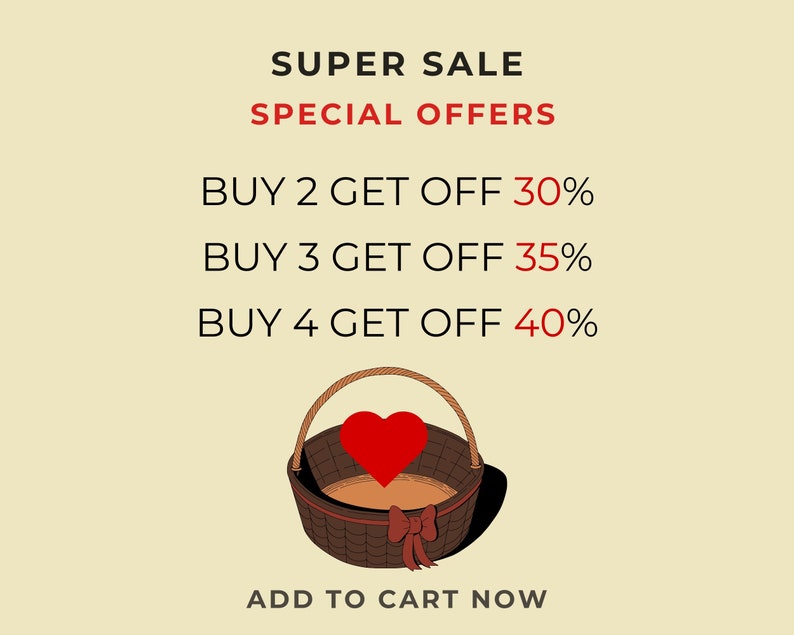 May include: An illustration with text that reads "SUPER SALE" and "SPECIAL OFFERS". It also shows a brown basket with a red heart and a bow. The text offers discounts: Buy 2 get 30% off, Buy 3 get 35% off, and Buy 4 get 40% off. The text "ADD TO CART NOW" is also present.