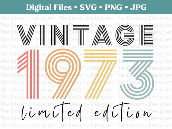 Vintage 1973 Limited Edition PNG, Retro 50th Birthday PNG, Print on Demand PNG, Sublimination, Vintage Birthday, Rainbow Retro Font, Cricut