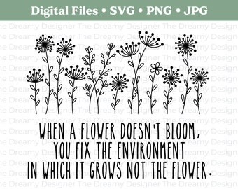 Pode incluir: Ilustração de arte de linha em preto e branco de flores e a citação "Quando uma flor não floresce, você corrige o ambiente em que ela cresce, não a flor."