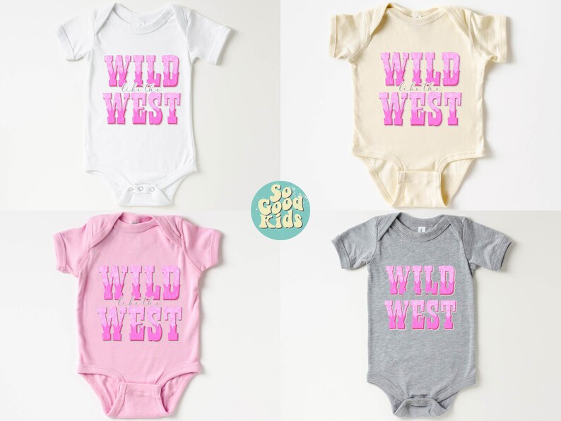 May include: Four baby onesies in different colors with the text "WILD like the WEST" in pink letters. The onesies are white, beige, pink, and gray.