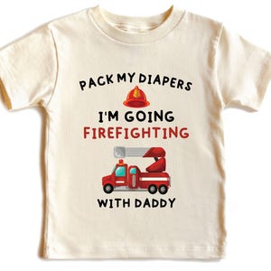 Fire Truck Toddler Shirt, Fire Truck Gift, Kids Firetruck Shirt, Pack My Diapers I&#39;m Going Firefighting With Daddy Bodysuit,Fireman Bodysuit