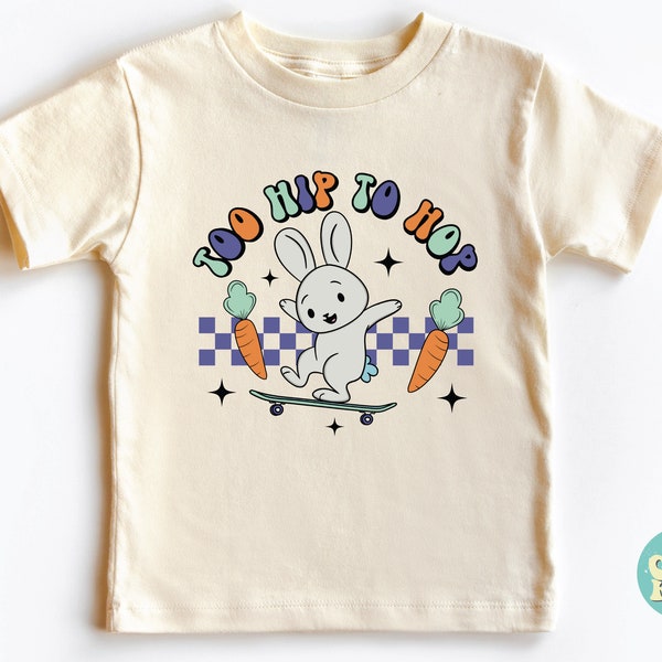 Too Hip To Hop Toddler Shirt, Hip Hop Easter Shirt, Hip Hop Bunny Shirt, Easter Bunny Shirt, Easter Egg Shirt, Bunny Shirt, Easter Kid Shirt