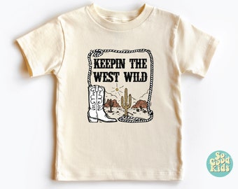 Keepin The West Wild Shirt, Toddler Shirt, Southern Rodeo Shirt, Cowboy Kids Shirt, Vintage Desert Kids Shirt, Cactus Natural Baby Shirt