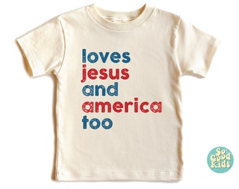 Loves Jesus And America Too Shirt, Toddler Shirt, Independence Day Shirt, USA Kids Shirt, Red White And Blue Shirt, God Bless America Shirt