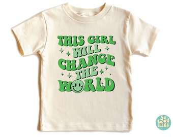 This girl will Change the World Tshirt, Empowerment Shirt, Feminism Tshirt, Gift, Baby Gift, Strong Girls Shirt, Little Girl Shirt