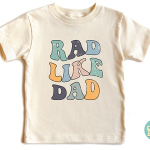 Rad Like Dad Toddler Shirt, Funny Father&#39;s Day Retro Kids Shirt, I Love My Dad Natural Infant Shirt, Toddler Shirt, Dad Kids Shirt