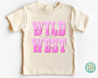Wild West Shirt, Wild Like the West Toddler Shirt, Western Girl Shirt, Cowgirl Toddler Shirt, Desert Kids Shirt, Western Shirt for Kids