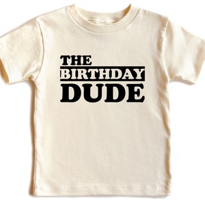 Birthday Kids Shirt, The Birthday Dude Shirt, Happy Bday Shirt, Toddler Shirt, Little Dude Shirt