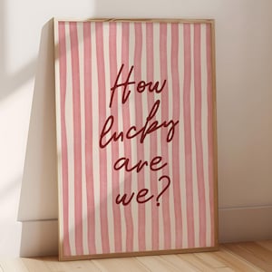 How Lucky Are We Print, Trendy Aesthetic Home Decor, Girly Wall Art, Pink Preppy Dorm Decor, Inspirational Wall Art, Pink Red Stripe Print