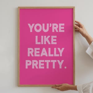 You&#39;re Like Really Pretty Print, Dorm Room Decor, Pink Bathroom Print, Girly Wall Art, Bathroom Wall Art, Makeup Gallery Wall, Trendy Decor