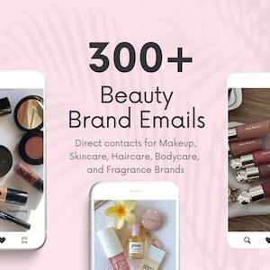 May include: A pink background with the text "300+ Beauty Brand Emails" in black. The text "Direct contacts for Makeup, Skincare, Haircare, Bodycare, and Fragrance Brands" is also in black. Three images of cell phone screens are shown. The first image shows a variety of makeup products, the second image shows a variety of beauty products, and the third image shows a variety of beauty products.