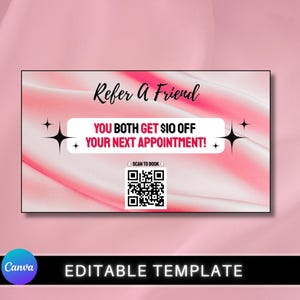 May include: A pink and white business card template with the text "Refer A Friend". The card offers a discount: "YOU BOTH GET $10 OFF YOUR NEXT APPOINTMENT!" Includes a QR code and the Canva logo. The words "EDITABLE TEMPLATE" are at the bottom.
