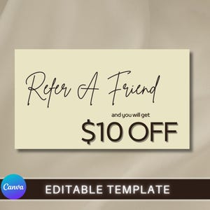 May include: A rectangular cream-colored card with the text "Refer A Friend" in elegant script. Below, it reads "and you will get $10 OFF" in a bold font. The bottom of the card says "EDITABLE TEMPLATE".
